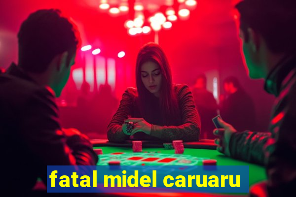 fatal midel caruaru